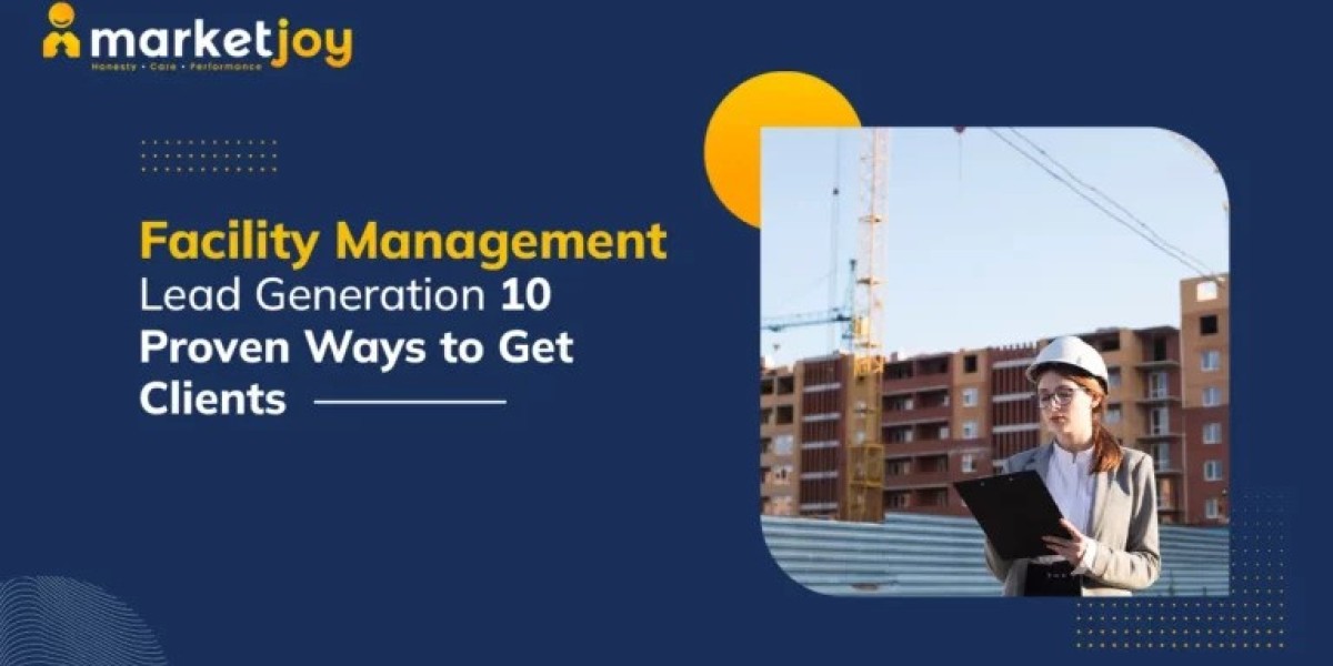 Facility Management Lead Generation: 10 Proven Ways to Get Clients