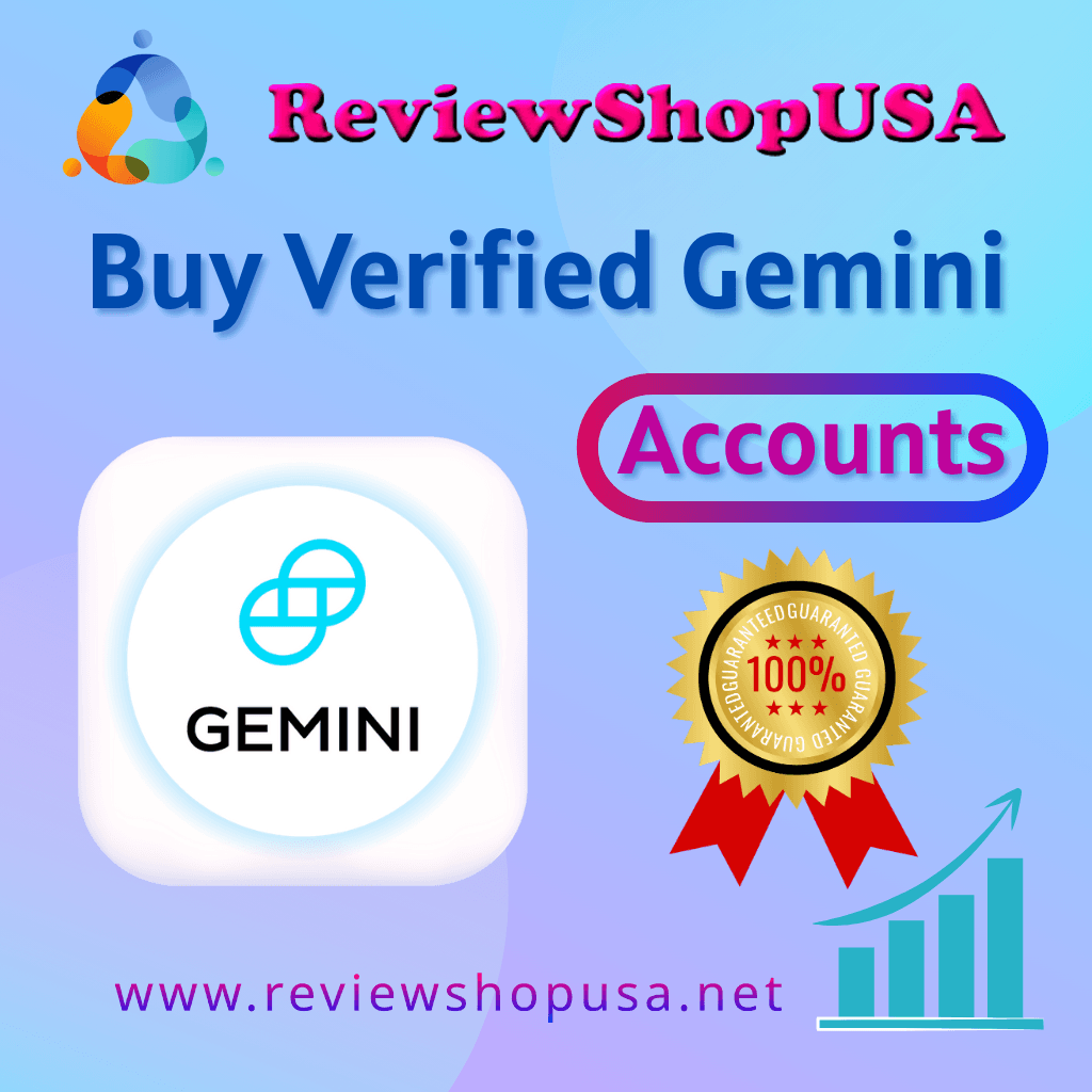 Buy Verified Gemini Accounts - Secure & Trusted 100%