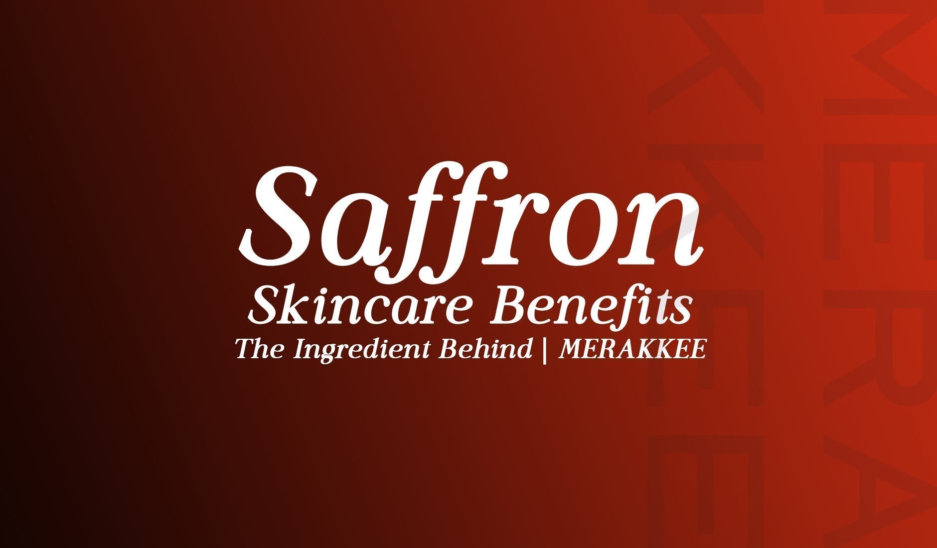 Saffron Skincare Benefits: Glow, Brighten & Nourish Skin | MERAKKEE
