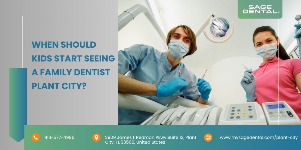 When Should Kids Start Seeing a Family Dentist Plant City?
