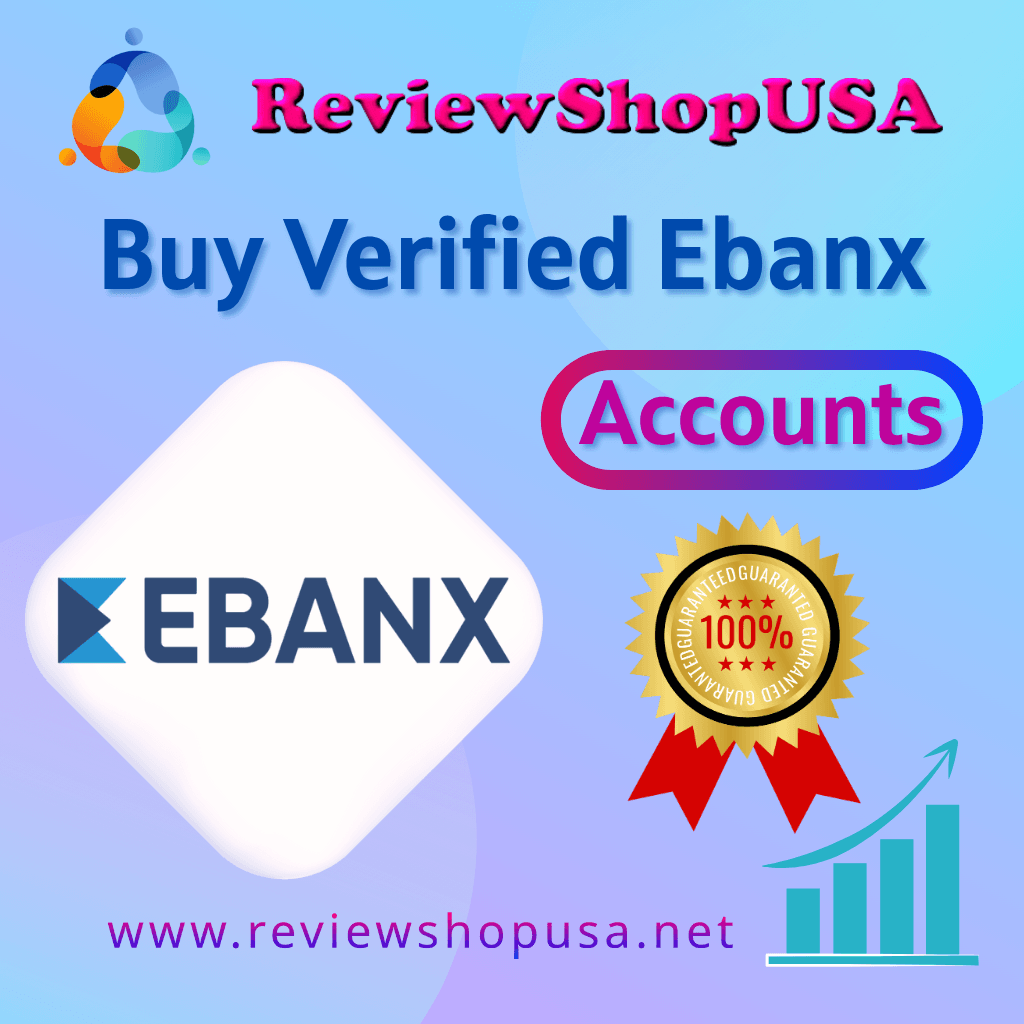 Buy Verified Ebanx Accounts - Secure, Ready To Use